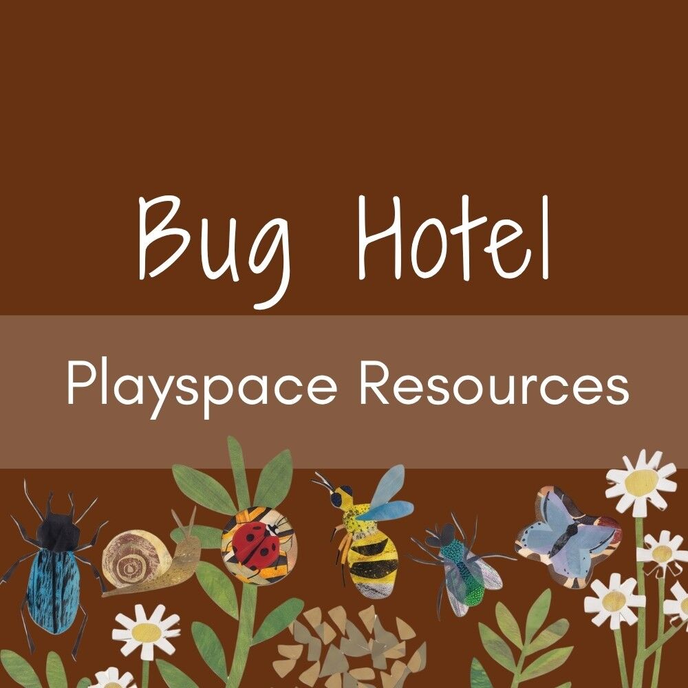 Bug Hotel Playspace - Resources